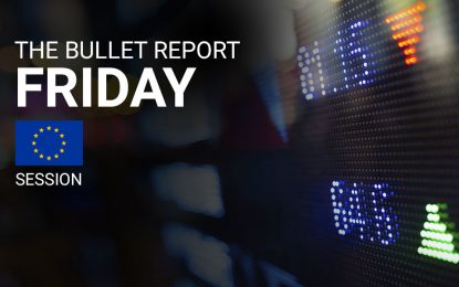 EU Session Bullet Report – The Calm Before The Storm
