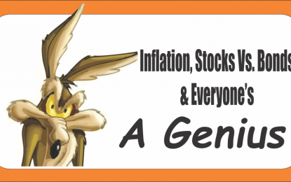 3 Things: Inflation, Stocks Vs. Bonds & Everyone’s A Genius