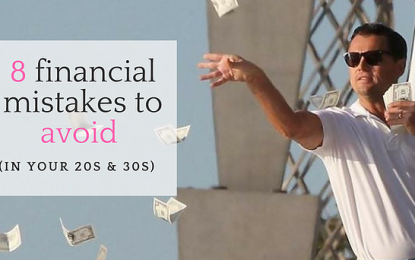 8 Financial Mistakes To Avoid (In Your 20s & 30s)
