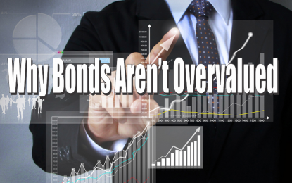 Why Bonds Aren’t Overvalued