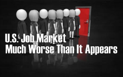 US Jobs Market: Much Worse Than Official Data Suggests