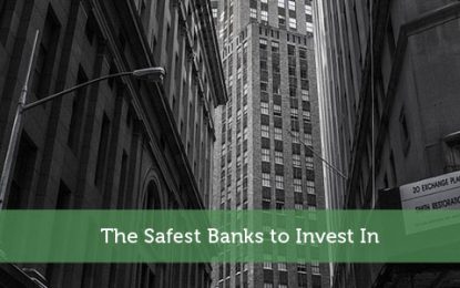 The Safest Banks To Invest In