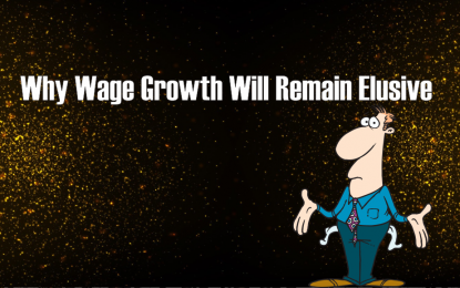 Why Wage Growth Will Remain Elusive