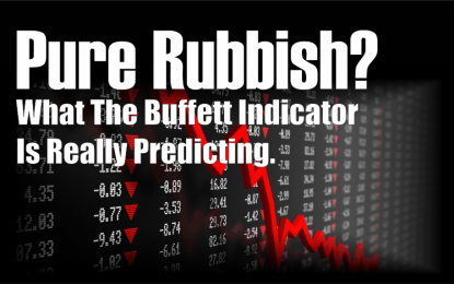 Pure Rubbish? What The Buffett Indicator Is Really Predicting