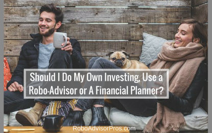 E
                                                
                        Should I Do My Own Investing, Use A Robo-Advisor Or Use A Financial Planner?
